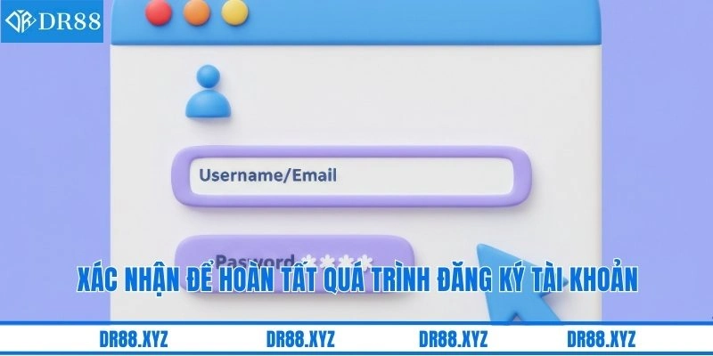 Xác nhận để hoàn tất quá trình đăng ký tài khoản