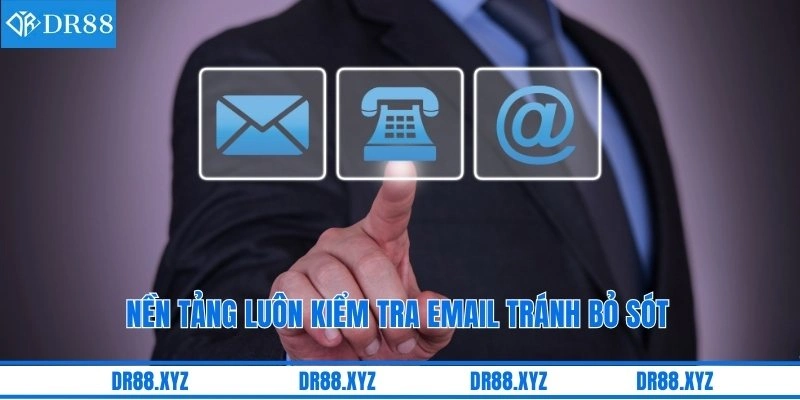 Nền tảng luôn kiểm tra email tránh bỏ sót