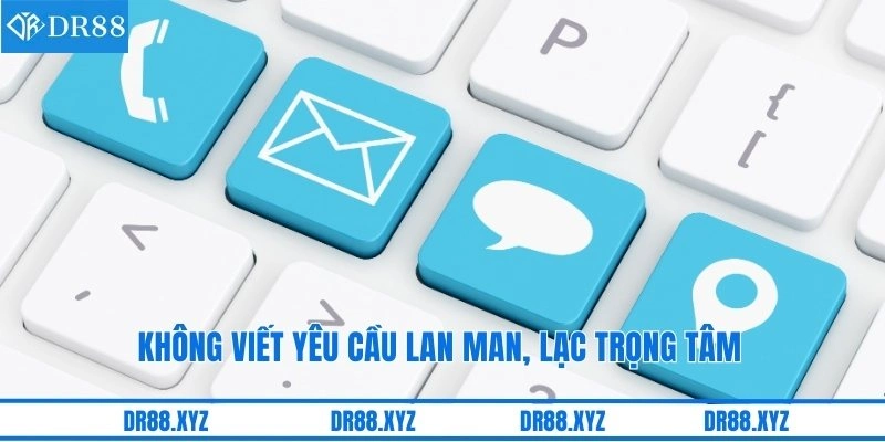 Không viết yêu cầu lan man, lạc trọng tâm