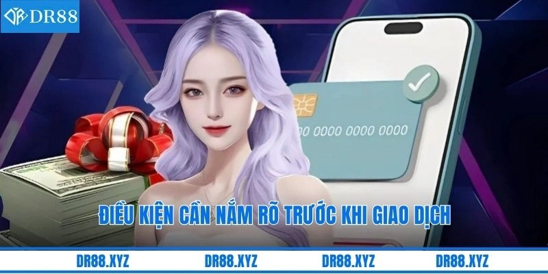 Điều kiện cần nắm rõ trước khi giao dịch