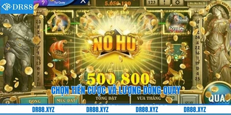 Chọn tiền cược và lượng dòng quay