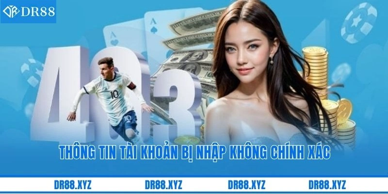 Thông tin tài khoản bị nhập không chính xác