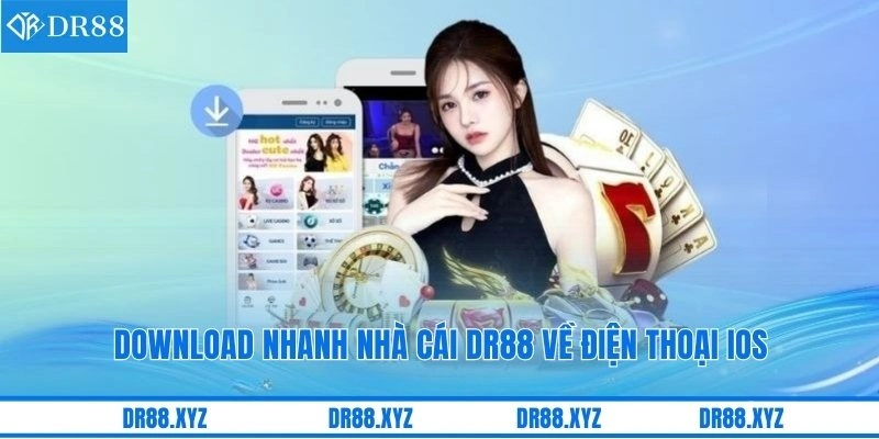 Download nhanh nhà cái DR88 về điện thoại iOS